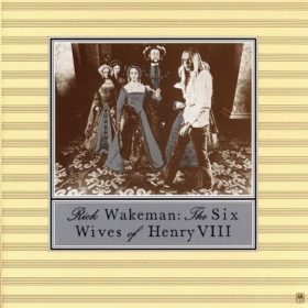 Rick Wakeman – The Six Wives of Henry VIII (1973)