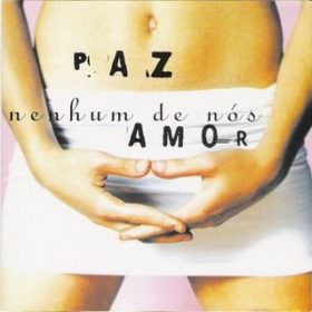 Nenhum de Nós – Paz e Amor (1998)