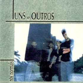 Uns e Outros – Nós Normais (1987)