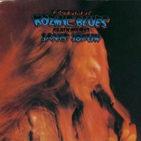 Janis Joplin – I Got Dem Ol’ Kozmic Blues Again Mama! (1969)