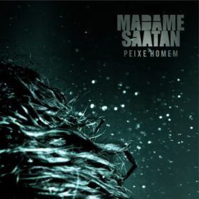 Madame Saatan – Peixe Homem (2011)