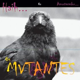 Os Mutantes – Haih or Amortecedor (2009)