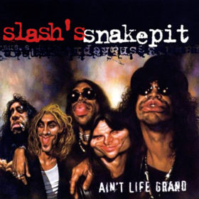 Slash’s Snakepit – Ain’t Life Grand (2000)