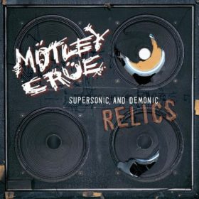 Mötley Crüe – Supersonic and Demonic Relics (1999)