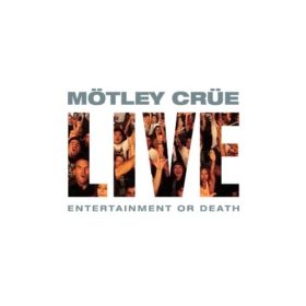 Mötley Crüe – Live: Entertainment or Death (1999)