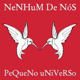 Nenhum De Nós – Pequeno Universo (2003)