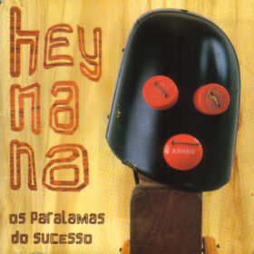 Os Paralamas do Sucesso – Hey Na Na (1998)