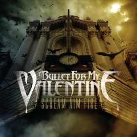 Bullet For My Valentine – Scream Aim Fire (2008)