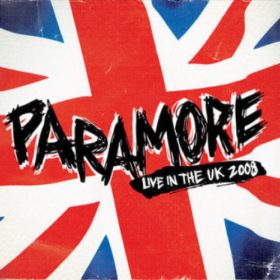 Paramore – Live In The UK (2008)