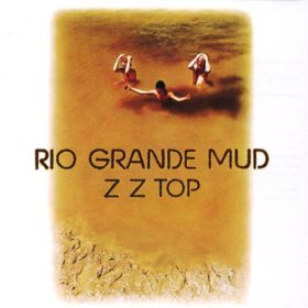 ZZ Top – Rio Grande Mud (1972)