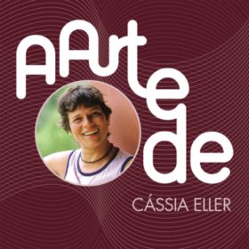 Cássia Eller – A Arte de Cássia Eller (2004)
