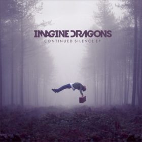 Imagine Dragons – Continued Silence EP (2012)