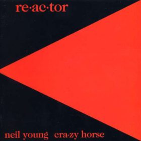 Neil Young – Re·ac·tor (1981)
