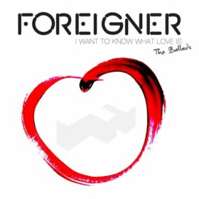 Foreigner – I Want To Know What Love Is – The Ballads (2014)