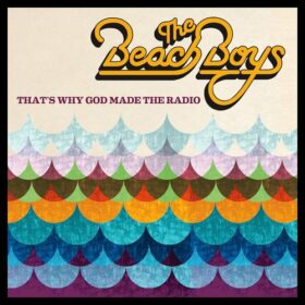 The Beach Boys – That’s Why God Made the Radio (2012)