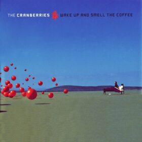 The Cranberries – Wake Up and Smell the Coffee (2001)