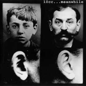 10cc – …Meanwhile (1992)