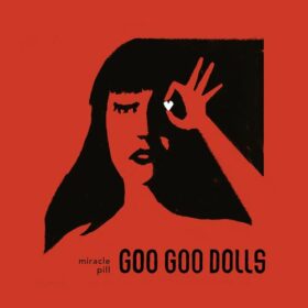 Goo Goo Dolls – Miracle Pill (2019)