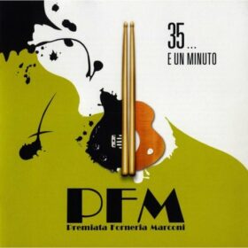 Premiata Forneria Marconi – 35… E Un Minuto (2007)