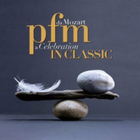 Premiata Forneria Marconi – PFM in Classic – Da Mozart a Celebration (2013)