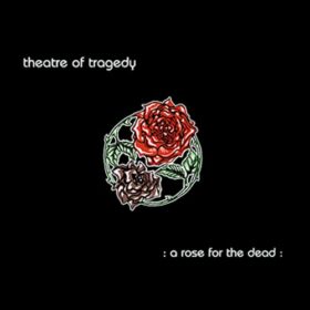 Theatre Of Tragedy – A Rose for the Dead (1997)