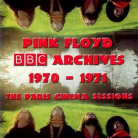 Pink Floyd – BBC Archives – The Paris Cinema Sessions 1970-1971 (2002)