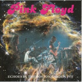 Pink Floyd – Echoes In The Gardens, Boston (1975)