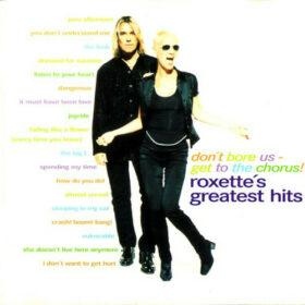 Roxette – Don’t Bore Us, Get to the Chorus! Roxette’s Greatest Hits (1995)