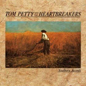 Tom Petty And The Heartbreakers – Southern Accents (1985)