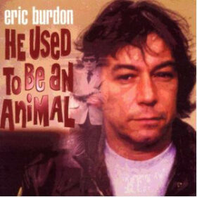 Eric Burdon – He Used To Be An Animal (2002)