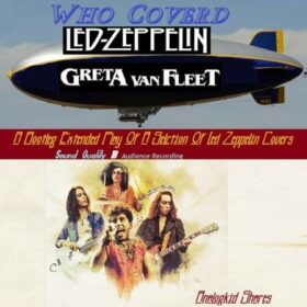 Greta Van Fleet – Who Coverd Zeppelin (2019)