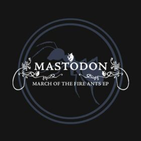 Mastodon – March Of The Fire Ants (2003)