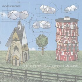 Modest Mouse – Building Nothing Out Of Something (2000)