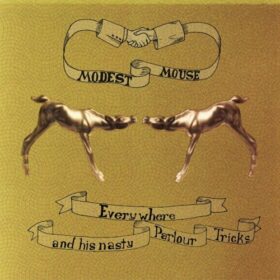 Modest Mouse – Everywhere And His Nasty Parlour Tricks (2001)