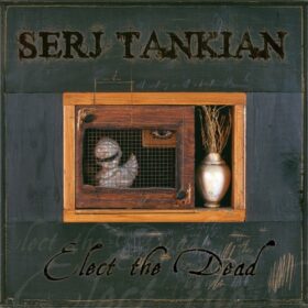 Serj Tankian – Elect the Dead (2007)