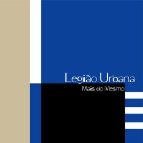 Legião Urbana – Mais Do Mesmo (1998)