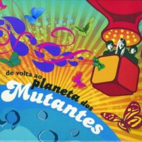 Os Mutantes – De Volta Ao Planeta Dos Mutantes (2006)