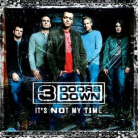 3 Doors Down – It’s Not My Time (2008)