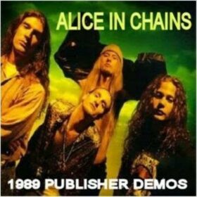 Alice In Chains – Publisher Demos (1989)