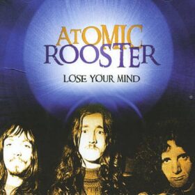Atomic Rooster – Lose Your Mind (2005)