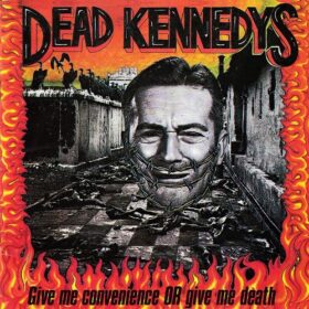 Dead Kennedys – Give Me Convenience or Give Me Death (1987)