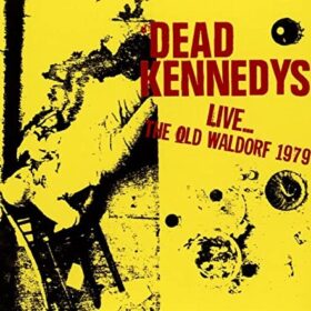 Dead Kennedys – Live… The Old Waldorf (1979)