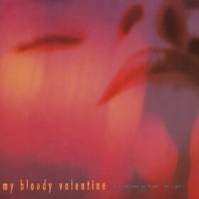 My Bloody Valentine – Tremolo (1988)