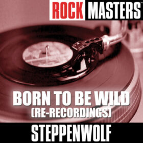 Steppenwolf – Rock Masters – Born To Be Wild (Re-Recordings) (2005)