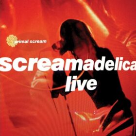 Primal Scream – Screamadelica Live (2011)