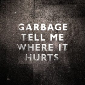 Garbage – Tell Me Where It Hurts (2007)