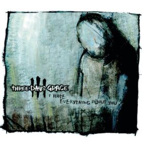Three Days Grace – I Hate Everything About You (2003)