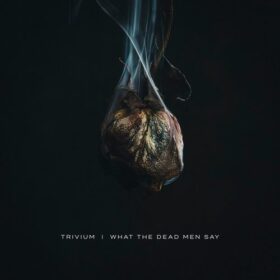 Trivium – What The Dead Men Say (2020)