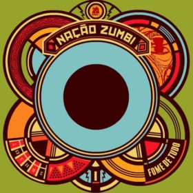 Nação Zumbi – Fome de Tudo (2007)