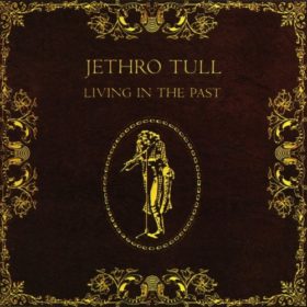 Jethro Tull – Living in the Past (1972)